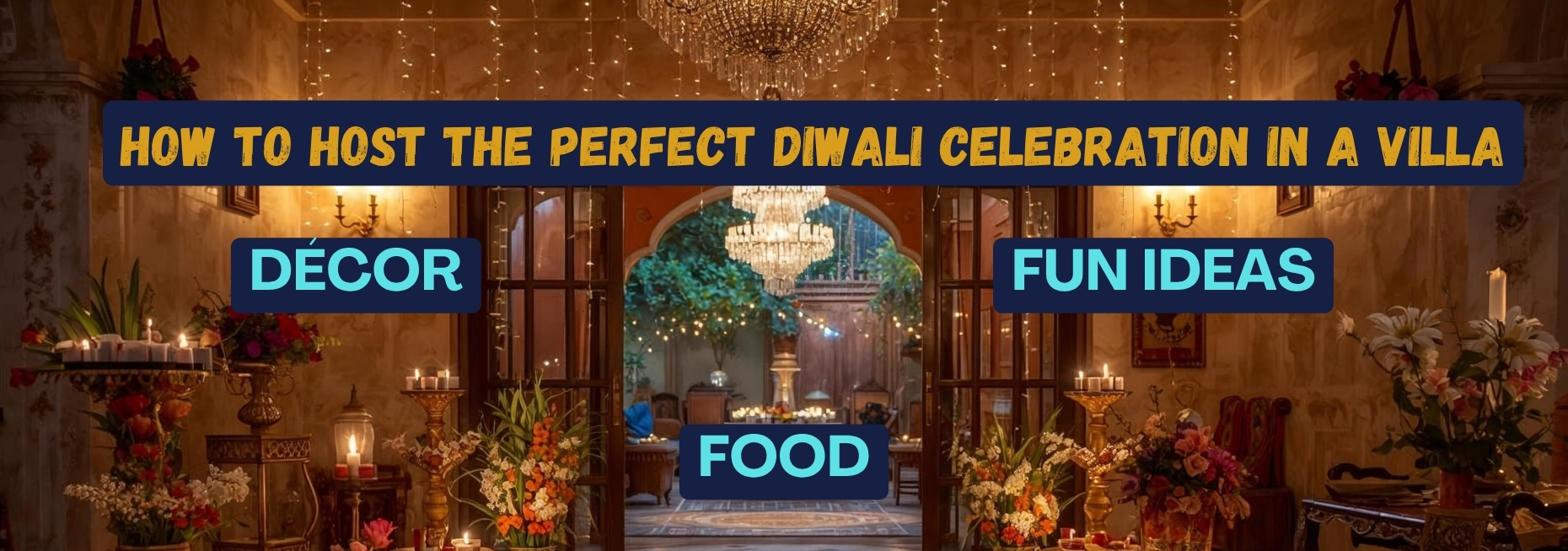 Diwali Celebration Ideas in Villas: Decor, Food & Party Planning Guide