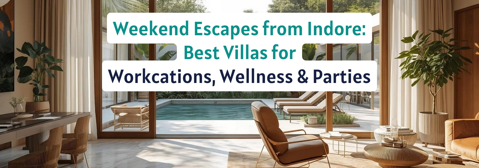 Best Weekend Getaways Near Indore: Villas for Workation, Parties & Wellness